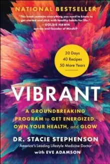 Image of Vibrant : A Groundbreaking Program to Get Energized, Own Your Health, and Glow