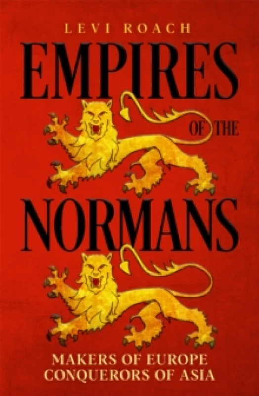 Image of Empires of the Normans : Makers of Europe, Conquerors of Asia Hardback
