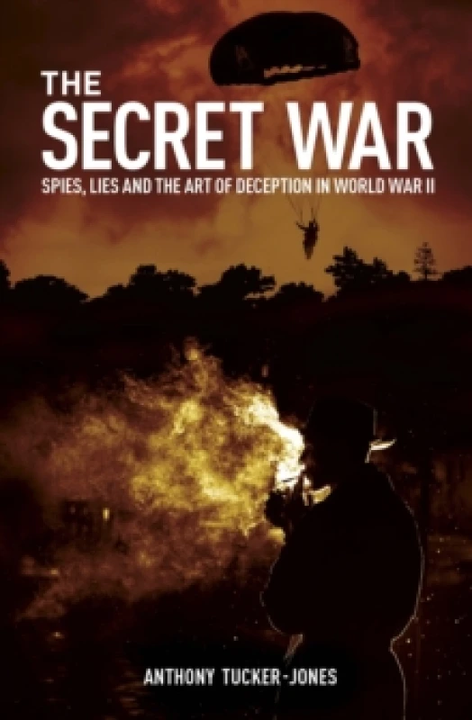 Image of The Secret War : Spies, Lies and the Art of Deception in World War II Paperback / softback