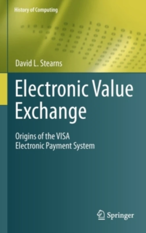 Image of Electronic Value Exchange : Origins of the VISA Electronic Payment System Hardback