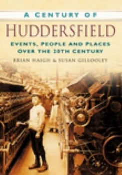 Image of A Century of Huddersfield by Susan Gillooley Book