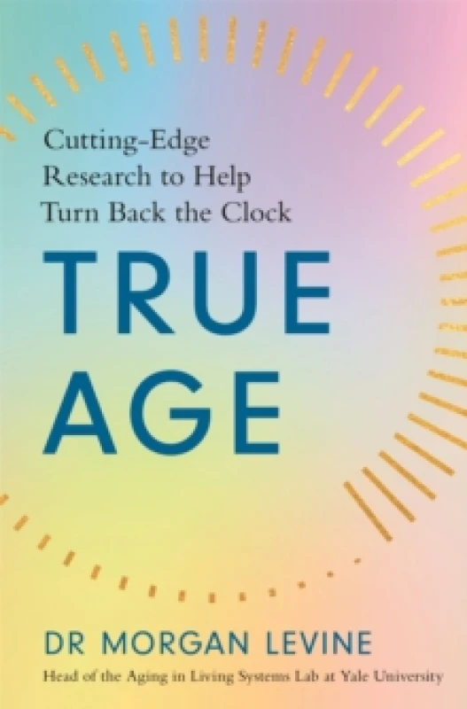 Image of True Age : Cutting Edge Research to Help Turn Back the Clock Paperback / softback