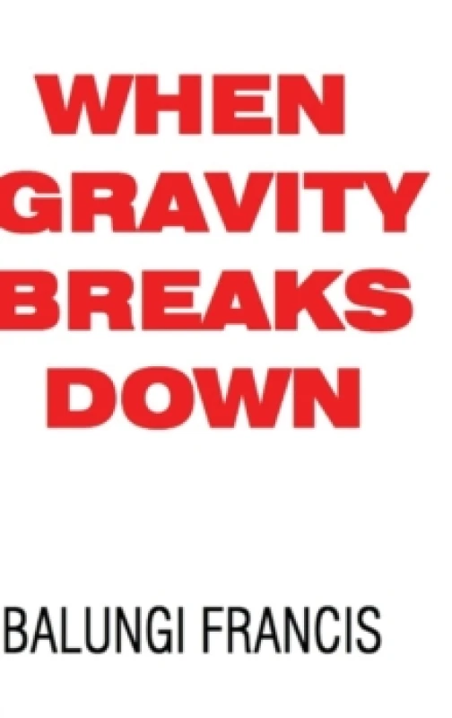 Image of When Gravity Breaks Down Hardback
