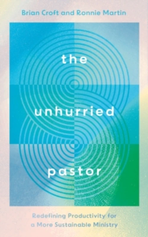 Image of The Unhurried Pastor : Redefining Productivity for a More Sustainable Ministry Paperback / softback
