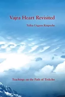 Image of Vajra Heart Revisited : Teachings on the Path of Trekcho