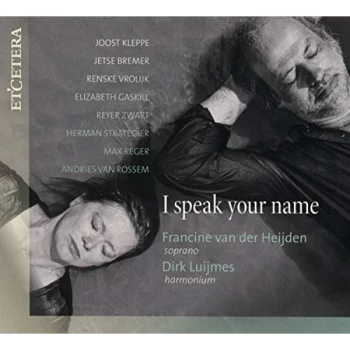 Image of Francine Van Der Heijden; Dirk Luijmes - Francine Van Der Heijden/Dirk Luijmes: I Speak Your Name CD