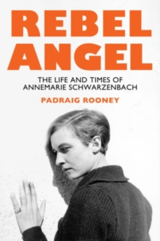 Image of Rebel Angel : The Life and Times of Annemarie Schwarzenbach Hardback