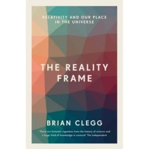 Image of The Reality Frame : Relativity and our place in the universe