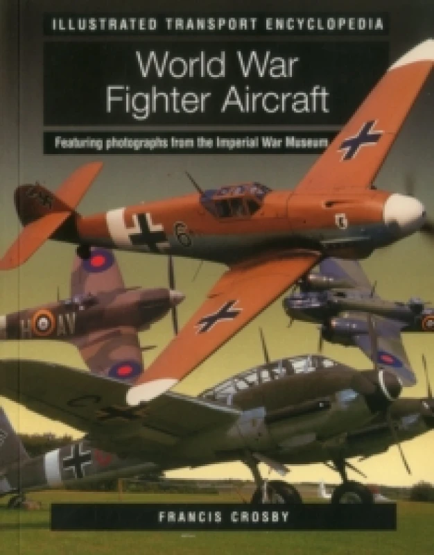 Image of Illustrated Transport Encyclopedia: World War II Fighter Aircraft Paperback / softback