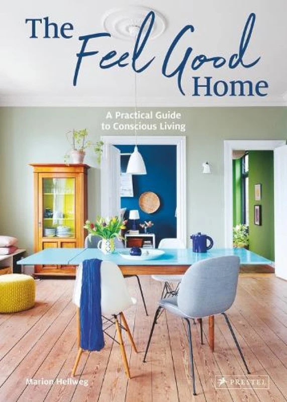 Image of The Feel Good Home : A Practical Guide to Conscious Living Hardback