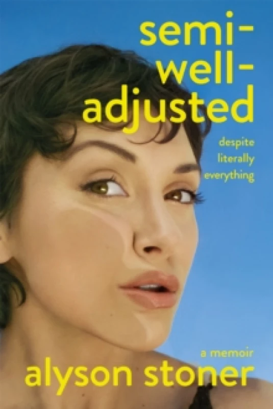 Image of Semi-Well-Adjusted Despite Literally Everything. Hardback. By Alyson Stoner Books