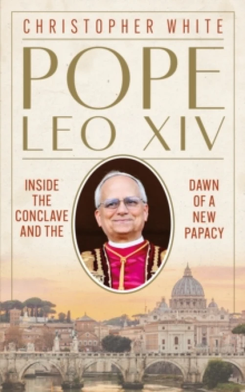 Image of Pope Leo XIV: Inside the Conclave and the Dawn of a New Papacy Hardback