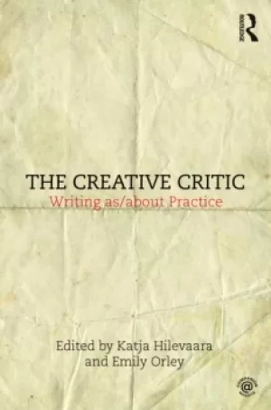 Image of The Creative CriticWriting as/about Practice
