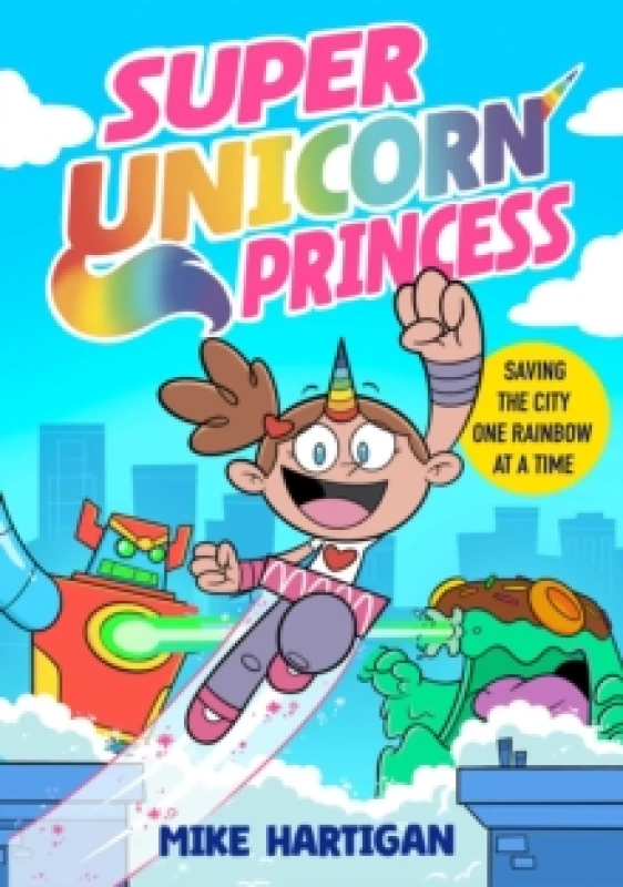 Image of Super Unicorn Princess : Meet your new favourite hero in this hilarious, action-packed comic book Volume 1 Paperback / softback