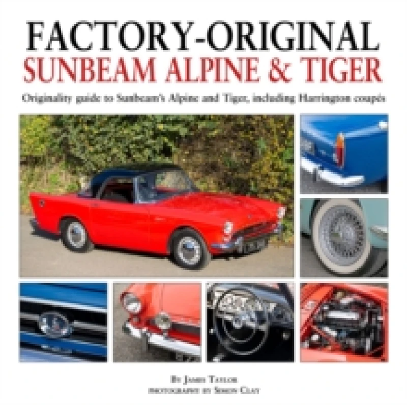 Image of Factory-Original Sunbeam Alpine & Tiger : Originality guide to Sunbeams Alpine and Tiger, including Harrington coupes Hardback