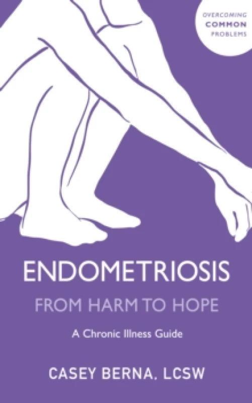 Image of Endometriosis From Harm to Hope : A Chronic Illness Guide Paperback / softback