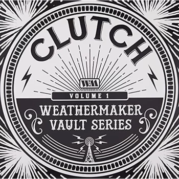 Image of Clutch - The Weathermaker Vault Series Vol.I Vinyl