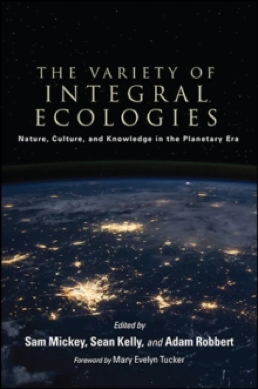 Image of The Variety of Integral Ecologies : Nature, Culture, and Knowledge in the Planetary Era Hardback