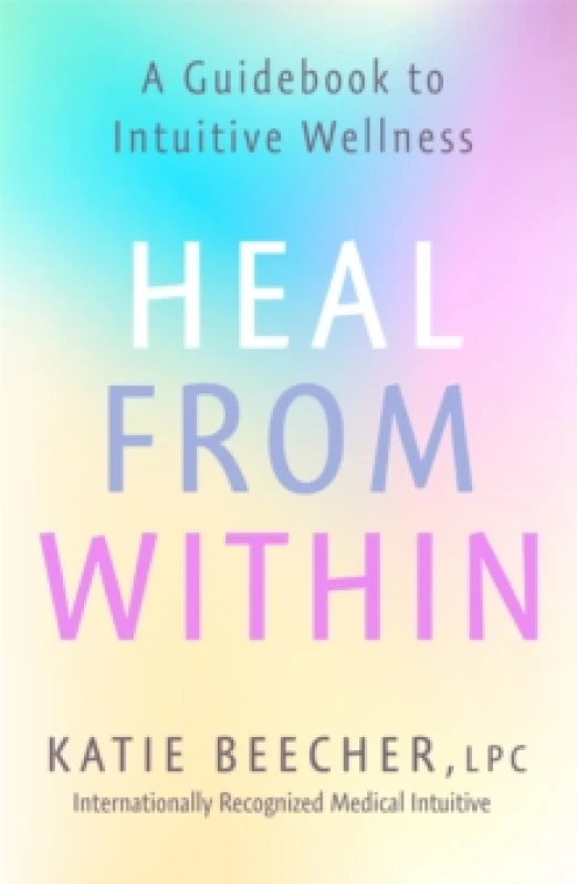 Image of Heal from Within : A Guidebook to Intuitive Wellness Paperback / softback
