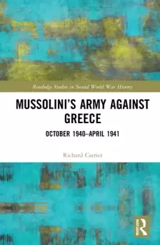 Image of Mussolinis Army against GreeceOctober 1940April 1941