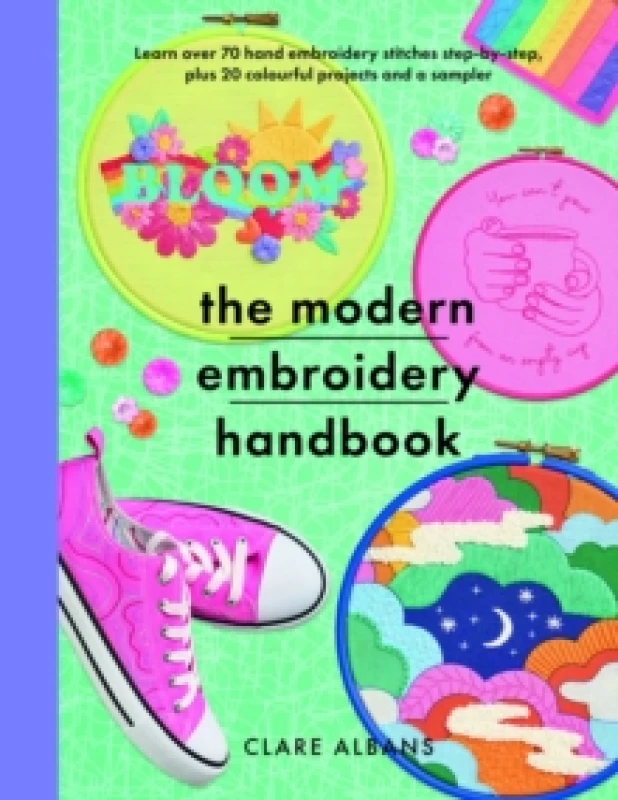 Image of The Modern Embroidery Handbook : Step-by-steps to learn over 70 hand embroidery stitches plus 20 colourful projects and a sampler Paperback / softback