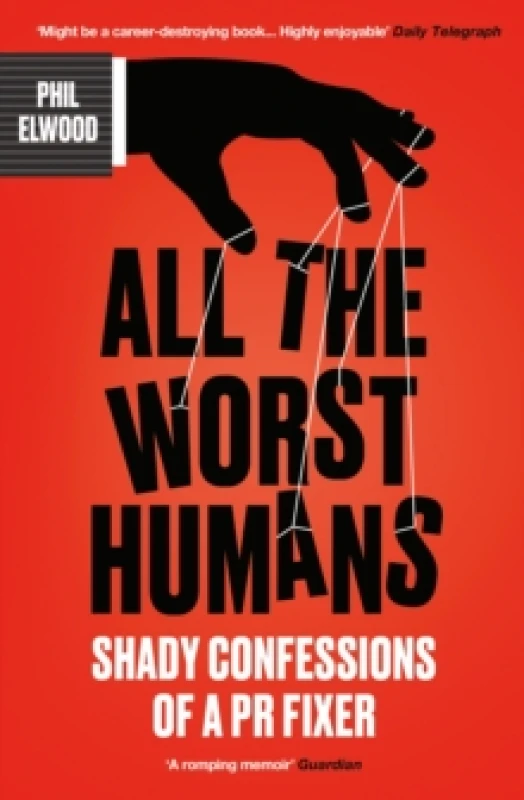 Image of All The Worst Humans : Shady Confessions of a PR Fixer Paperback / softback