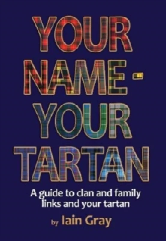 Image of Your Name - Your Tartan : A guide to clan and family links and your tartan Paperback / softback