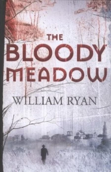 Image of The Bloody Meadow by William Ryan Hardback