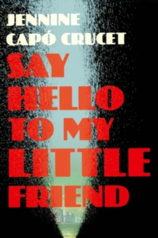 Image of Say Hello to My Little Friend : WINNER of the Los Angeles Times Book Prize in Fiction Paperback / softback