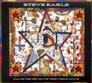 Image of Ill Never Get Out of This World Alive by Steve Earle CD Album