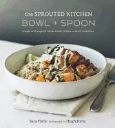 Image of sprouted kitchen bowl and spoon simple and inspired whole foods recipes to