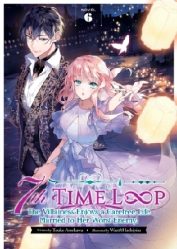 Image of 7th Time Loop: The Villainess Enjoys a Carefree Life Married to Her Worst Enemy! (Light Novel) Vol. 6 Paperback / softback