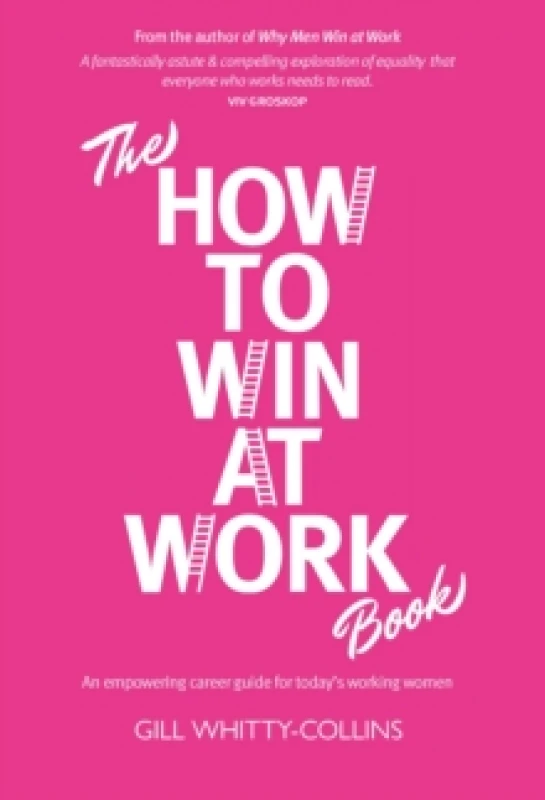 Image of The How to Win at Work Book : An empowering career guide for today's working women Hardback