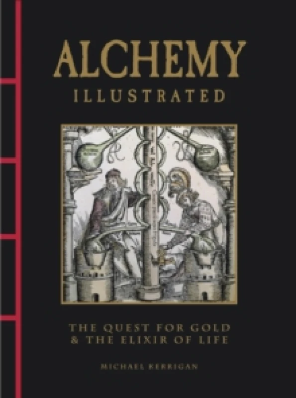 Image of Alchemy Illustrated : The Quest for Gold & the Elixir of Life Hardback