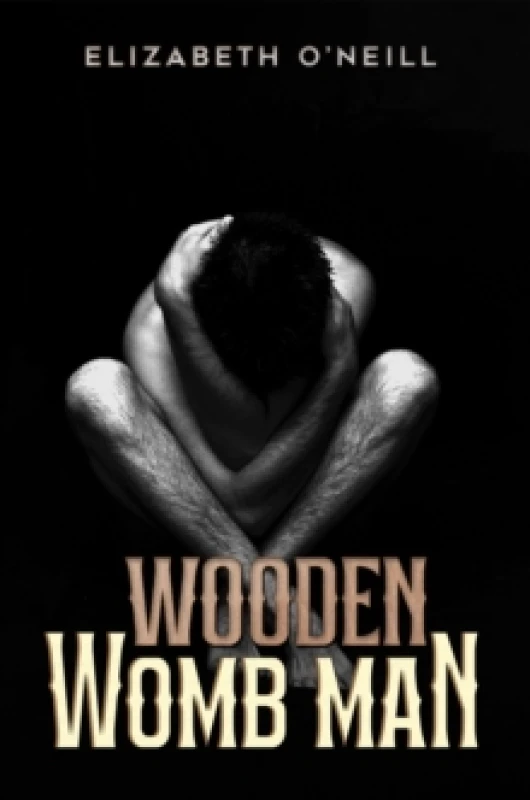 Image of Wooden Womb Man. Paperback. By Elizabeth ONeill Books