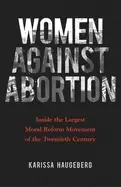 Image of women against abortion inside the largest moral reform movement of the twen