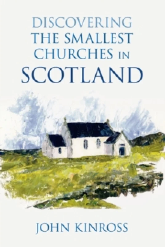 Image of Discovering the Smallest Churches in Scotland. Paperback. By John Kinross Books