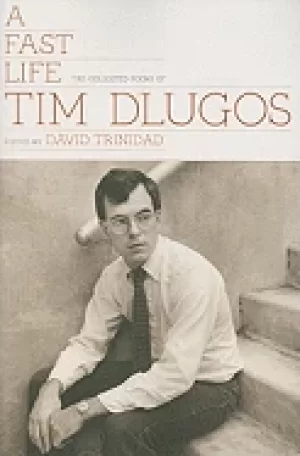 Image of fast life the collected poems of tim dlugos