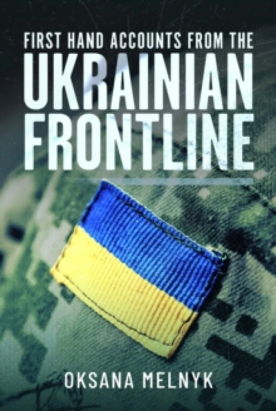 Image of First Hand Accounts from the Ukrainian Frontline. Hardback. By Oksana Melnyk Books