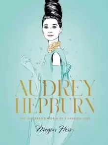 Image of Audrey Hepburn : The Illustrated World of a Fashion Icon