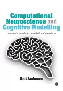 Image of Computational Neuroscience and Cognitive Modelling : A Student's Introduction to Methods and Procedures