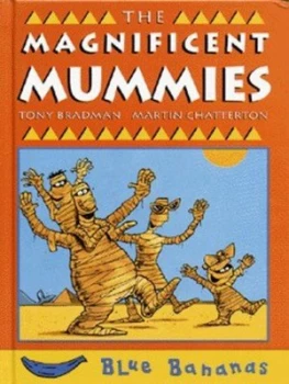 Image of The Magnificent Mummies by Tony Bradman and Martin Chatterton Hardback