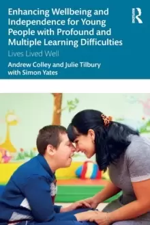 Image of Enhancing Wellbeing and Independence for Young People with Profound and Multiple Learning Difficulties : Lives Lived Well