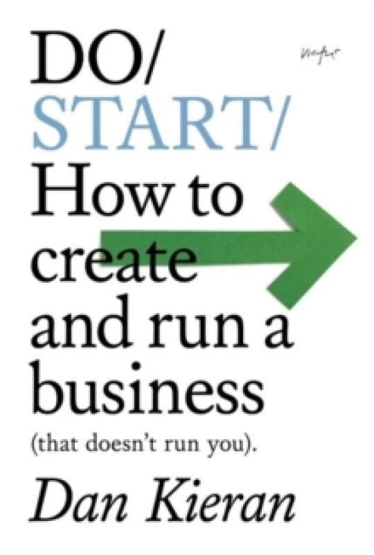 Image of Do Start : How to create and run a business (that doesn't run you). Paperback / softback