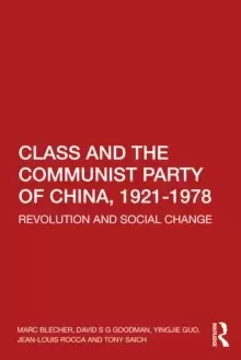 Image of Class and the Communist Party of China, 1921-1978 : Revolution and Social Change