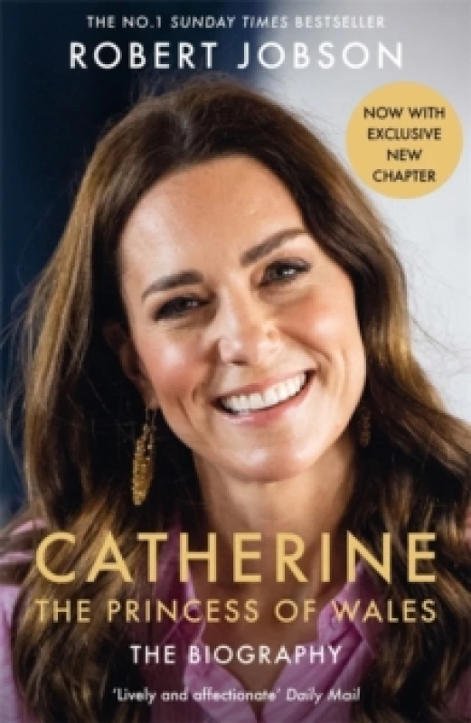 Image of Catherine, the Princess of Wales: The Biography : THE INSTANT SUNDAY TIMES NO.1 BESTSELLER - The Royal Gift of the Year Paperback / softback