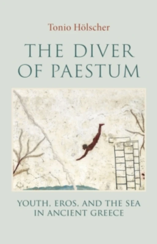Image of The Diver of Paestum : Youth, Eros, and the Sea in Ancient Greece Hardback