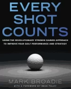 Image of every shot counts using the revolutionary strokes gained approach to improv