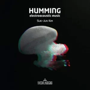 Image of Suk-Jun Kim Humming Electroacoustic Music by Suk-Jun Kim CD Album
