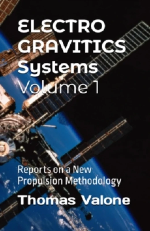 Image of Electrogravitics Systems Volume 1 : Reports on a New Propulsion Methodology Paperback / softback